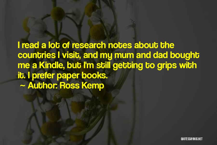 Research Paper And Quotes By Ross Kemp