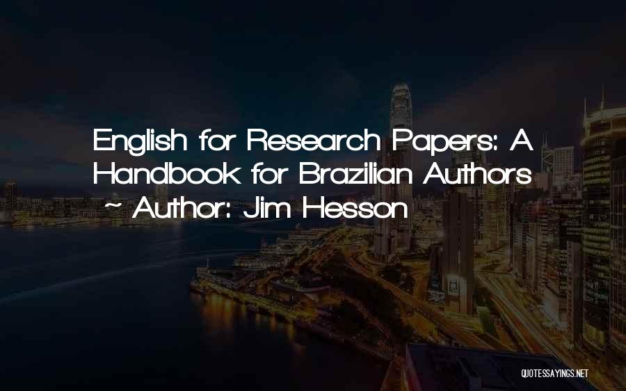 Research Papers Quotes By Jim Hesson