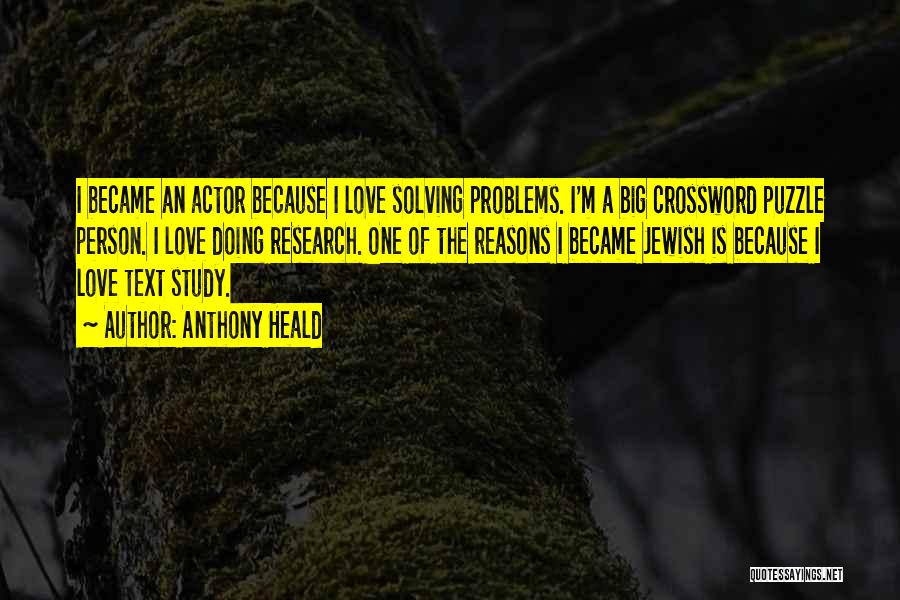 Research Problems Quotes By Anthony Heald