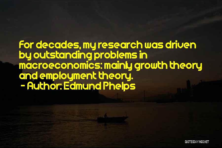 Research Problems Quotes By Edmund Phelps