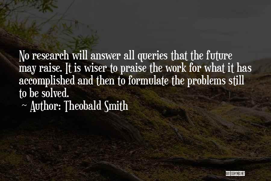 Research Problems Quotes By Theobald Smith