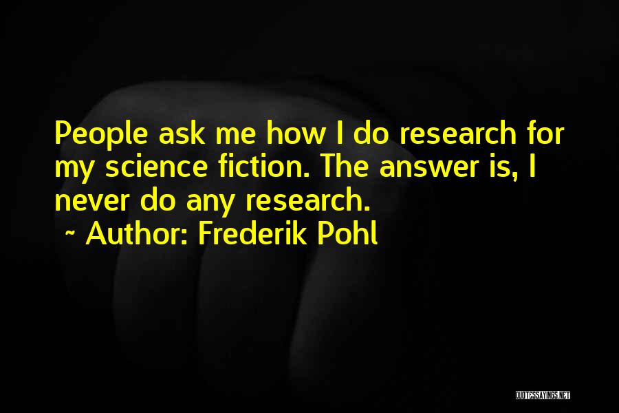 Research Science Quotes By Frederik Pohl