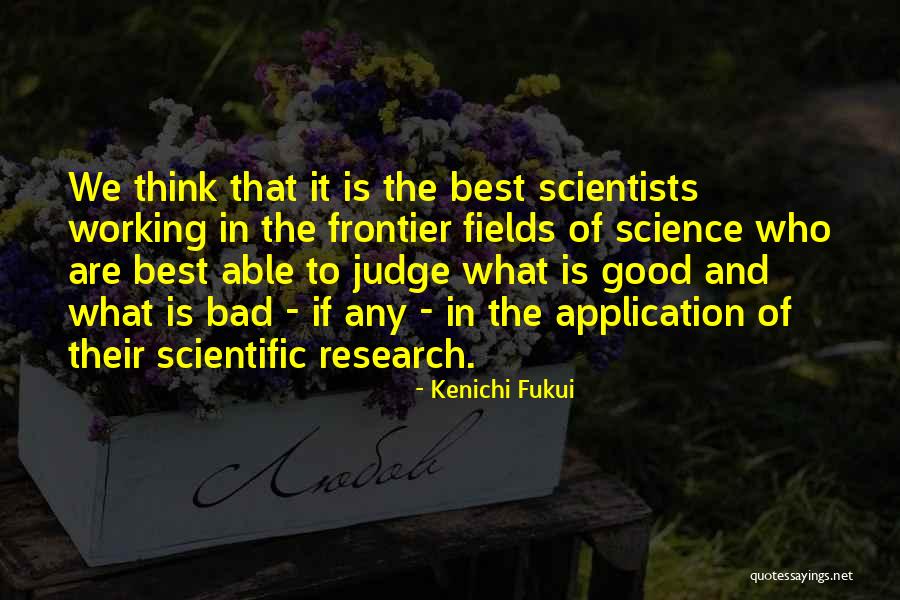 Research Science Quotes By Kenichi Fukui