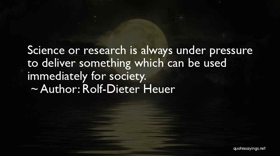 Research Science Quotes By Rolf-Dieter Heuer