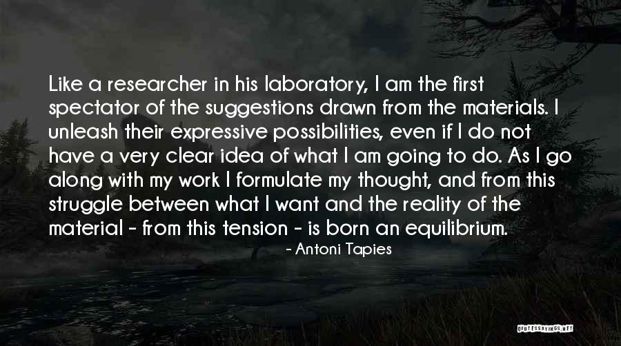 Researcher Quotes By Antoni Tapies Researcher Quotes By Antoni Tapies