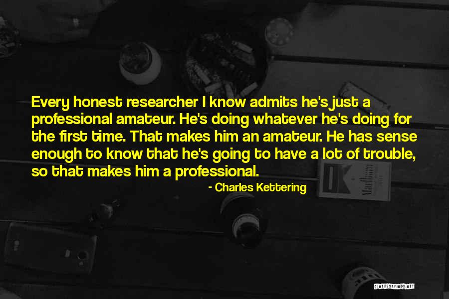 Researcher Quotes By Charles Kettering Researcher Quotes By Charles Kettering
