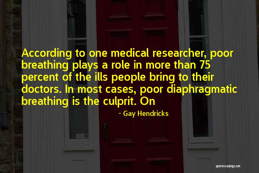 Researcher Quotes By Gay Hendricks Researcher Quotes By Gay Hendricks