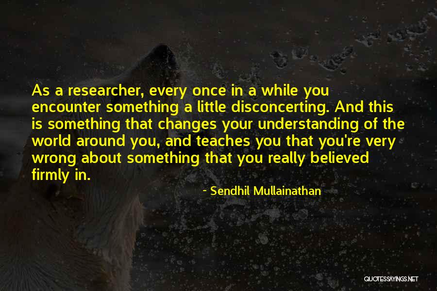 Researcher Quotes By Sendhil Mullainathan Researcher Quotes By Sendhil Mullainathan