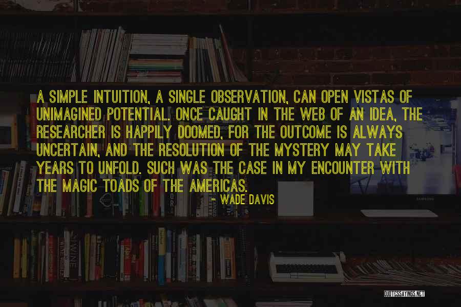 Researcher Quotes By Wade Davis Researcher Quotes By Wade Davis