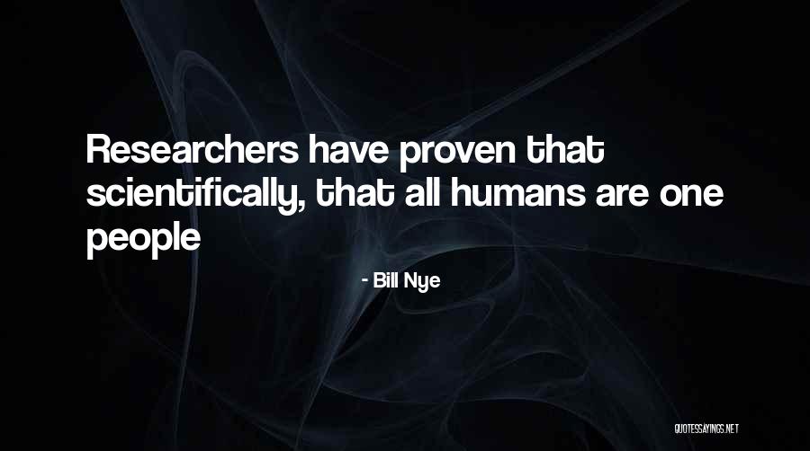 Researchers Quotes By Bill Nye