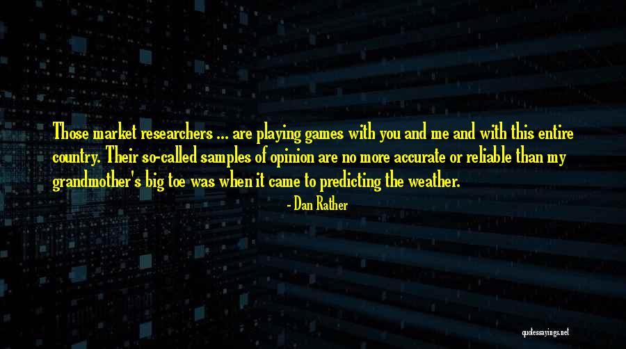 Researchers Quotes By Dan Rather