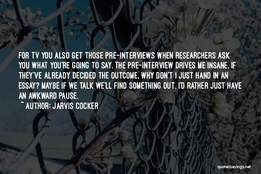 Researchers Quotes By Jarvis Cocker