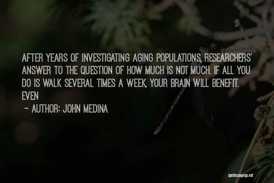 Researchers Quotes By John Medina