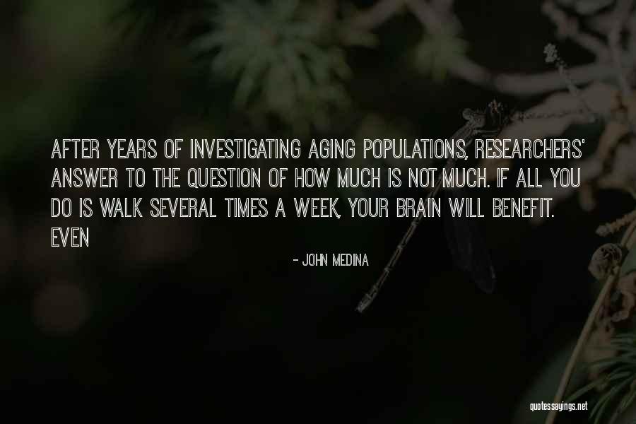 Researchers Quotes By John Medina