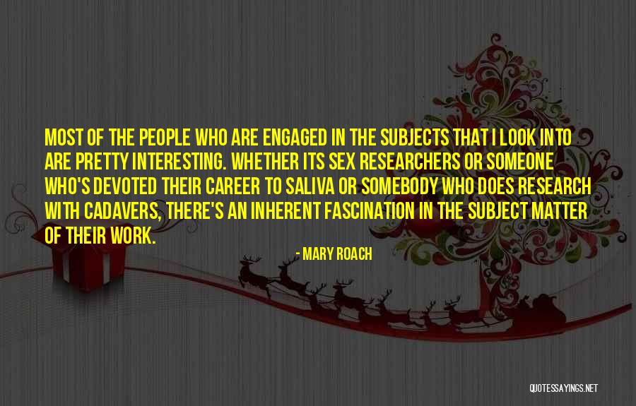 Researchers Quotes By Mary Roach