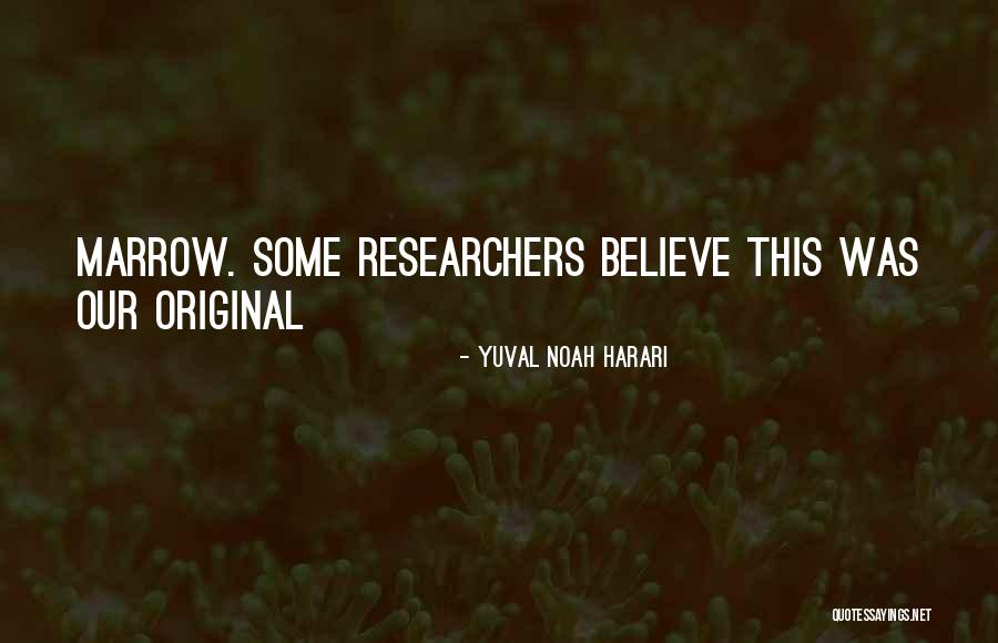 Researchers Quotes By Yuval Noah Harari