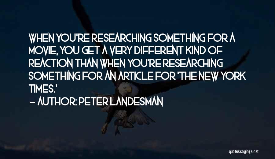 Researching Quotes By Peter Landesman