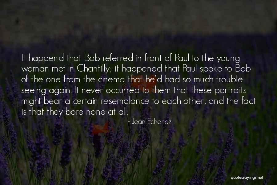 Resemblance Is Quotes By Jean Echenoz Resemblance Is Quotes By Jean Echenoz