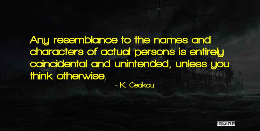 Resemblance Is Quotes By K. Ceakou Resemblance Is Quotes By K. Ceakou