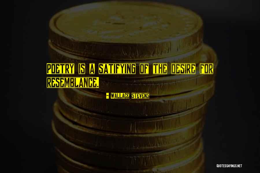 Resemblance Is Quotes By Wallace Stevens Resemblance Is Quotes By Wallace Stevens
