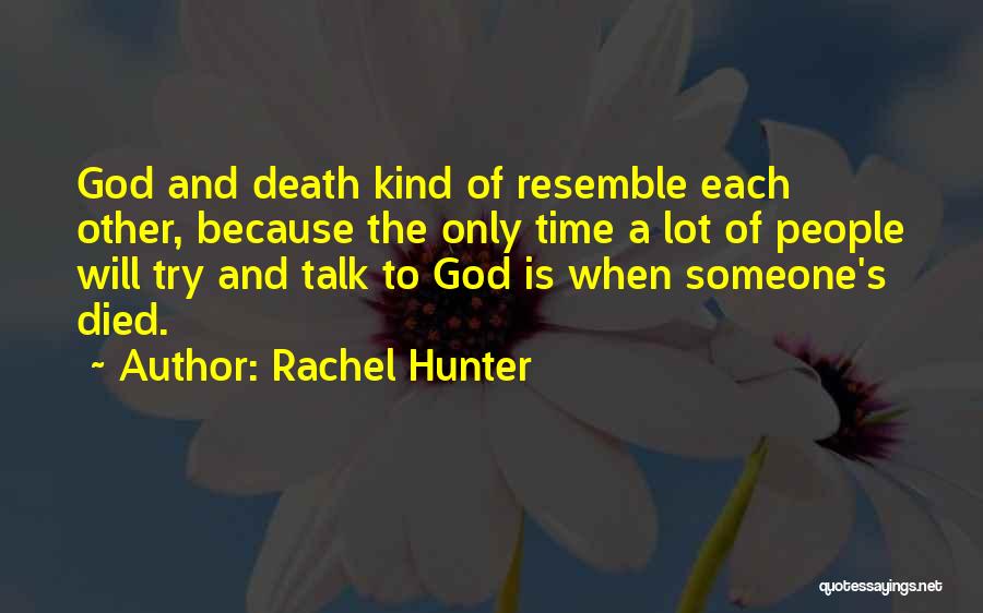 Resemble Each Other Quotes By Rachel Hunter