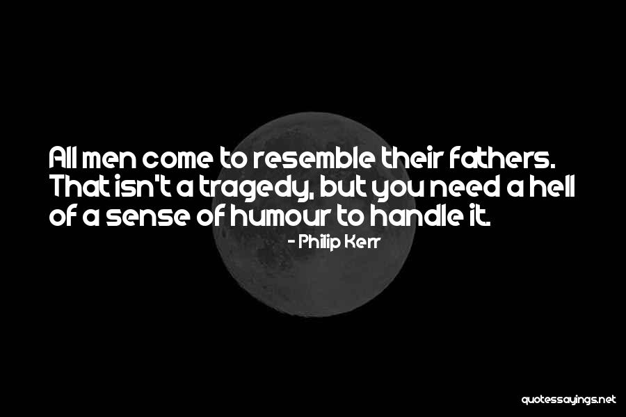 Resemble You Quotes By Philip Kerr Resemble You Quotes By Philip Kerr