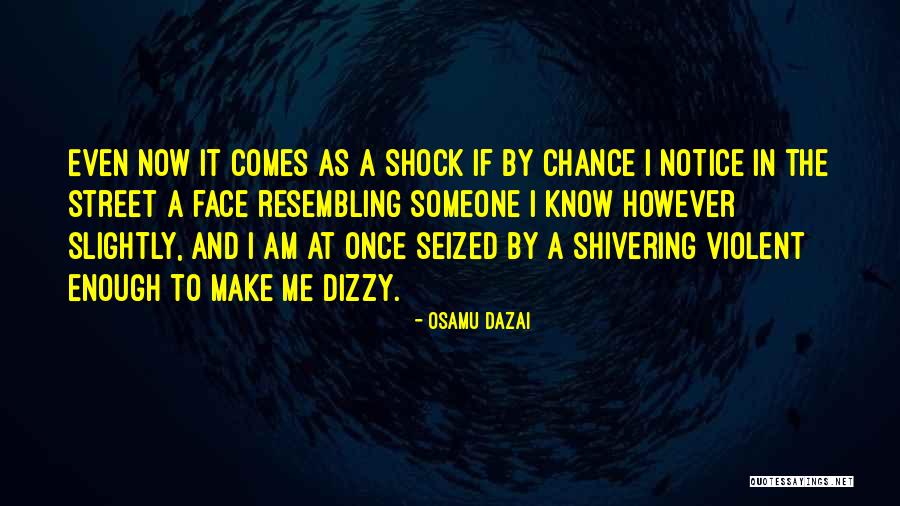 Resembling Someone Quotes By Osamu Dazai Resembling Someone Quotes By Osamu Dazai