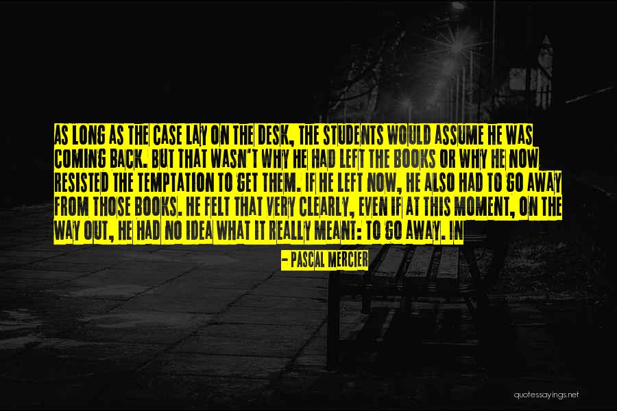 Resented Means Quotes By Pascal Mercier Resented Means Quotes By Pascal Mercier