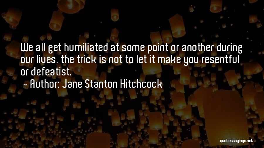 Resentful Quotes By Jane Stanton Hitchcock