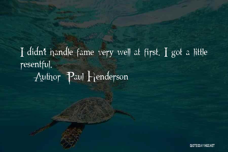 Resentful Quotes By Paul Henderson