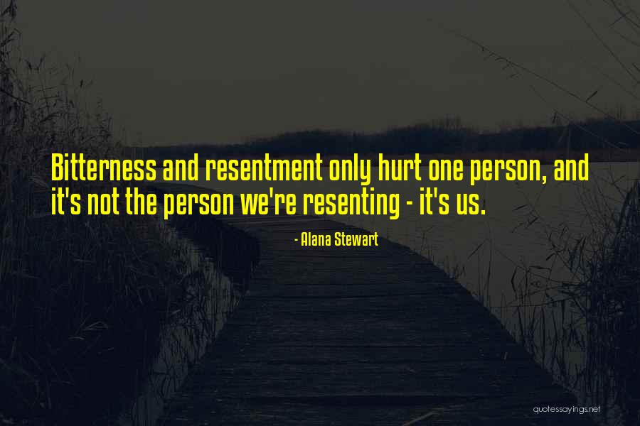 Resenting Someone Quotes By Alana Stewart Resenting Someone Quotes By Alana Stewart