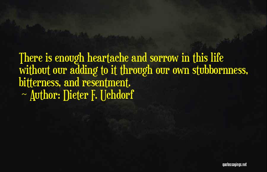 Resentment And Bitterness Quotes By Dieter F. Uchdorf