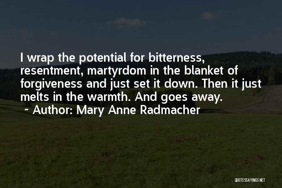 Resentment And Bitterness Quotes By Mary Anne Radmacher