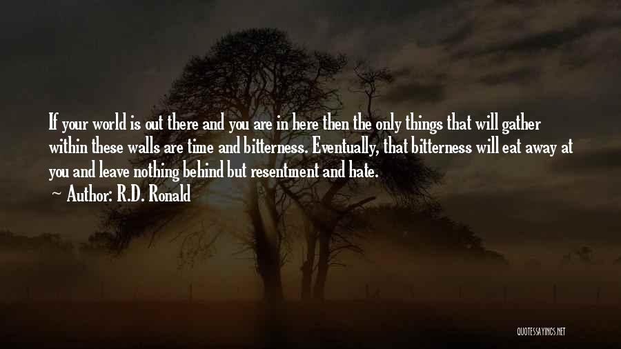 Resentment And Bitterness Quotes By R.D. Ronald