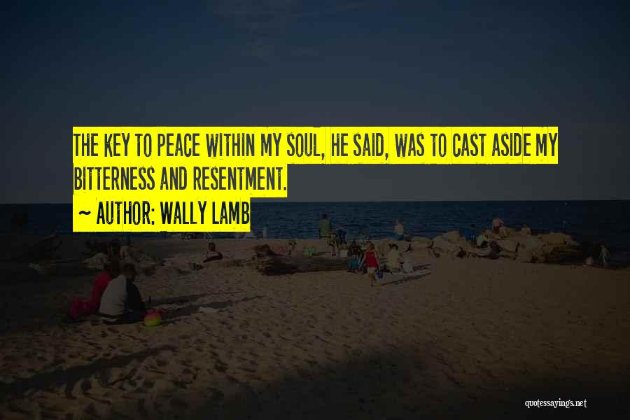 Resentment And Bitterness Quotes By Wally Lamb