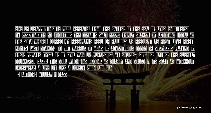 Resentment And Bitterness Quotes By William H Gass