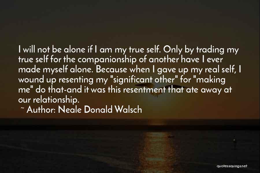 Resentment In A Relationship Quotes By Neale Donald Walsch