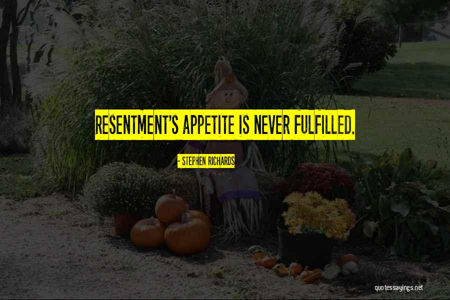 Resentment Quotes Quotes By Stephen Richards Resentment Quotes Quotes By Stephen Richards