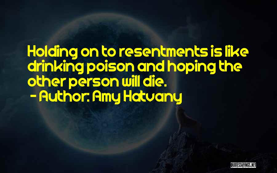 Resentments Quotes By Amy Hatvany