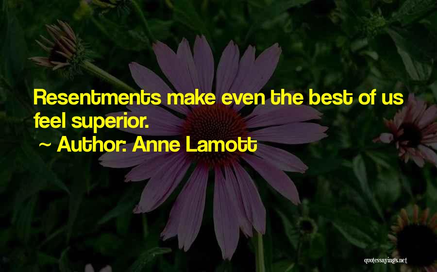 Resentments Quotes By Anne Lamott