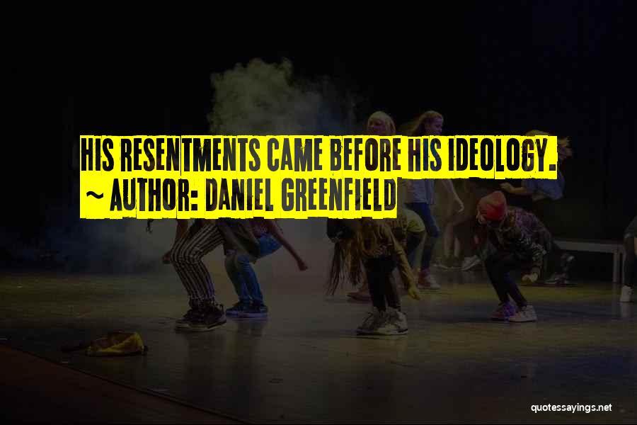 Resentments Quotes By Daniel Greenfield