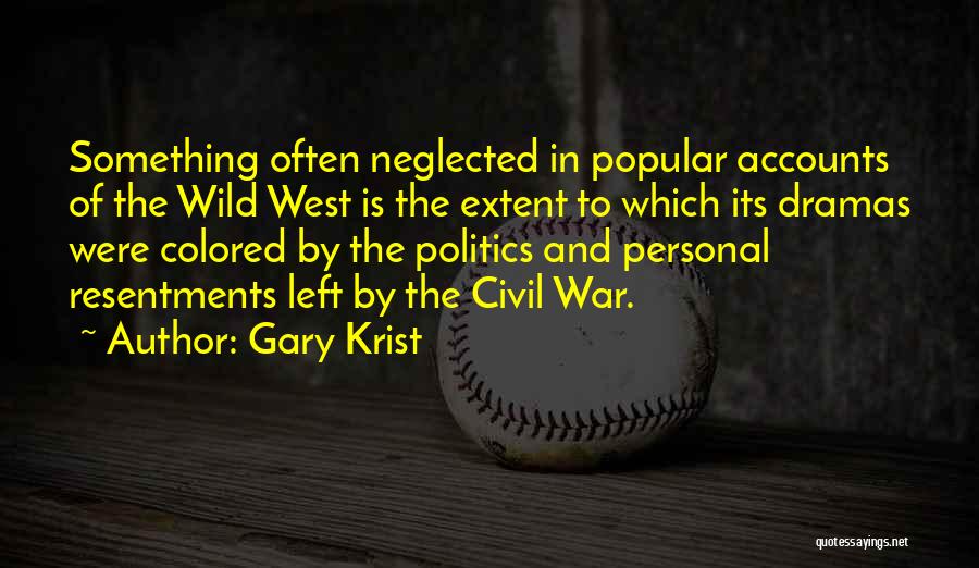 Resentments Quotes By Gary Krist