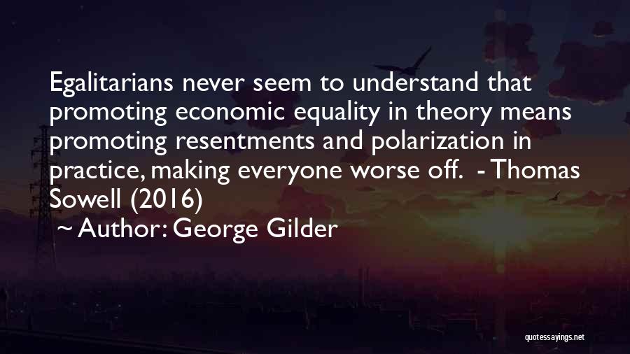 Resentments Quotes By George Gilder