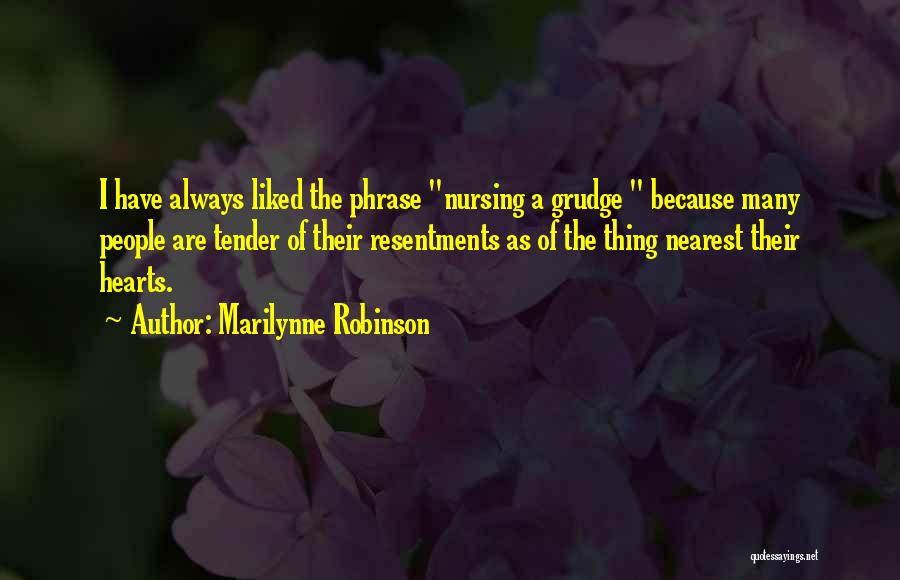 Resentments Quotes By Marilynne Robinson