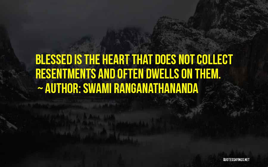 Resentments Quotes By Swami Ranganathananda