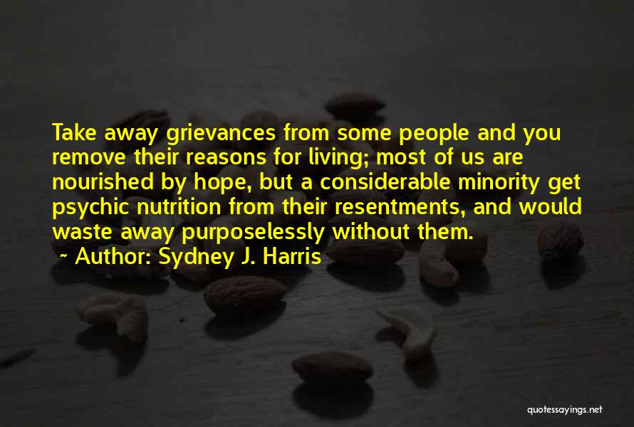 Resentments Quotes By Sydney J. Harris