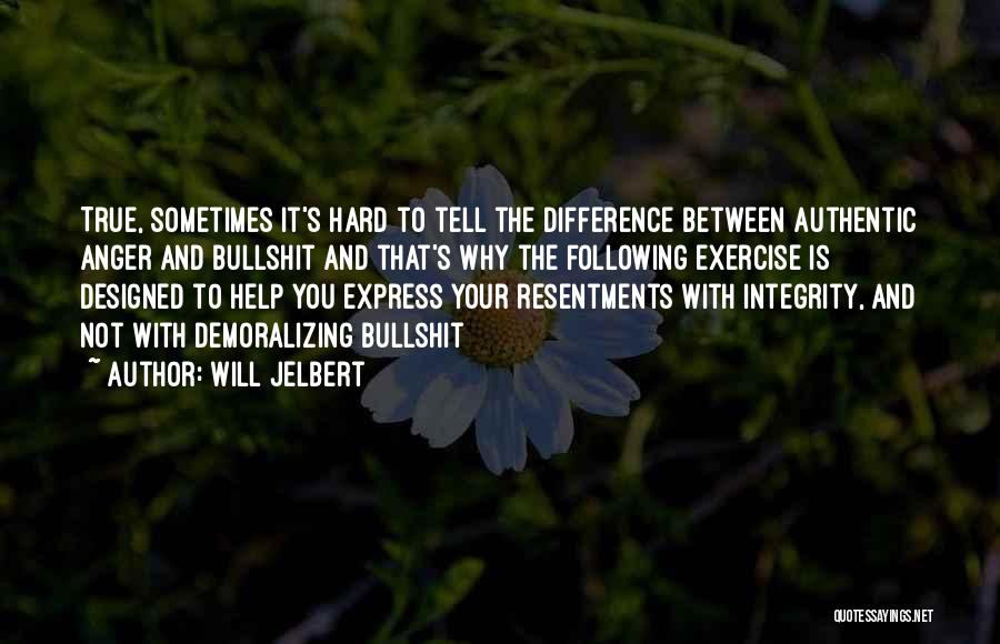 Resentments Quotes By Will Jelbert