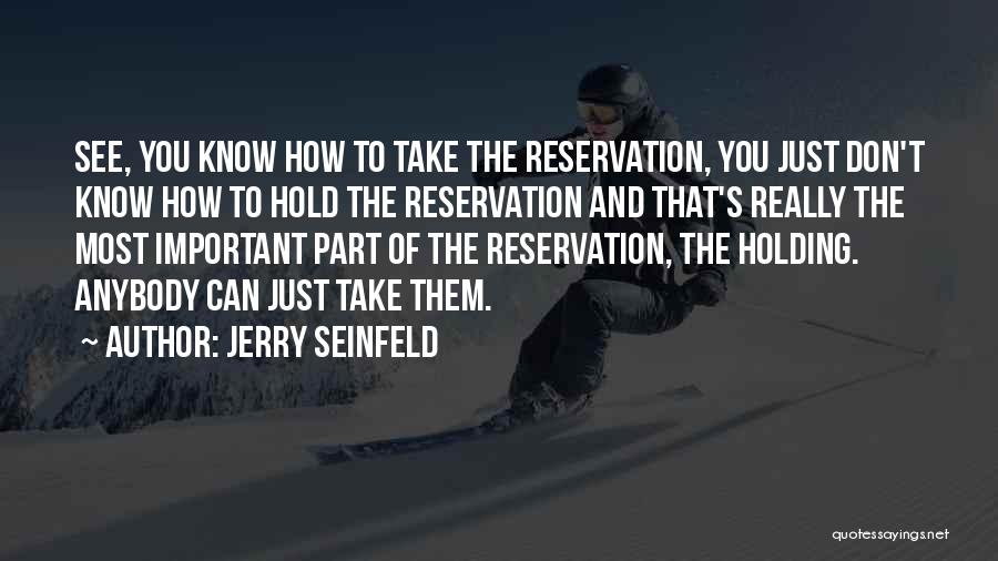 Reservations Quotes By Jerry Seinfeld
