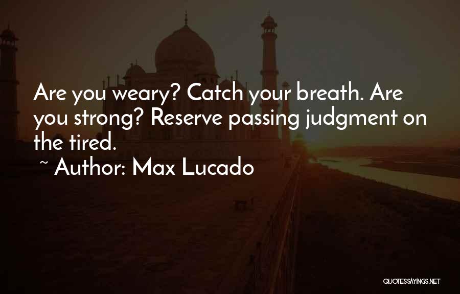 Reserve Judgment Quotes By Max Lucado