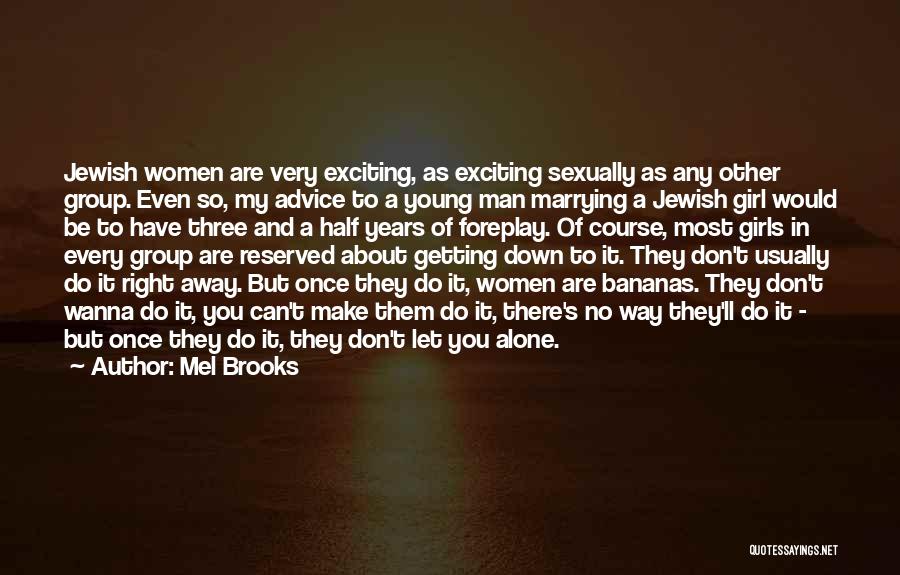 Reserved Girl Quotes By Mel Brooks
